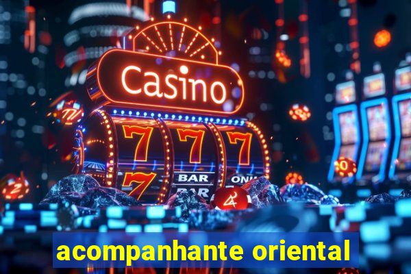 acompanhante oriental